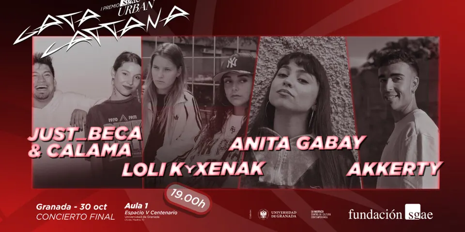 Cartel del concierto final del I Premio SGAE Urban Gata Cattana con las fotos en blanco y negro de los finalistas JUST_BECA & CALAMA, Loli K y Xenak, Anita Gabay y Akkerty sobre fondo rojo, y la cita: Granada, 30 de octubre, 19:00, Aula 1 del Espacio V Centenario
