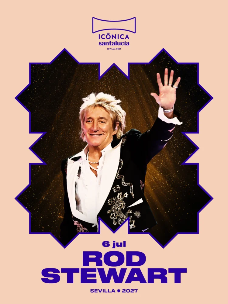 Cartel oficial del concierto de Rod Stewart en Icónica Sevilla Fest el 6 de julio de 2027